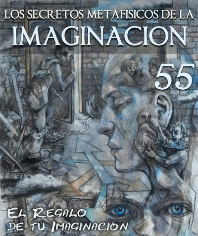 Full el regalo de tu imaginacion los secretos metafisicos de la imaginacion parte 55