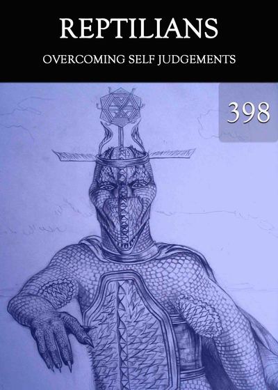 Full overcoming self judgements reptilians part 398