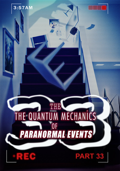 Full why did it feel so real the quantum mechanics of paranormal events part 33