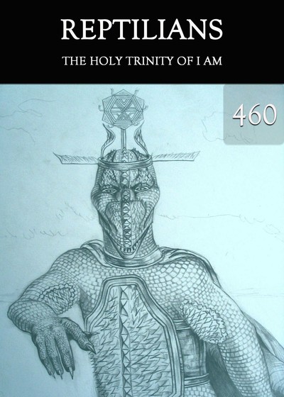 Full the holy trinity of i am reptilians part 460