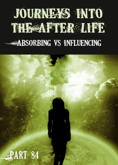 Full absorbing vs influencing journeys into the afterlife part 84