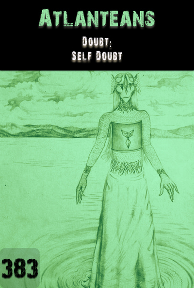 Full doubt self doubt atlanteans part 383