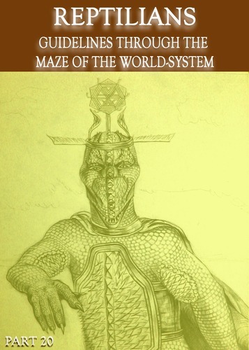 Full reptilians guidelines through the maze of the world system part 20