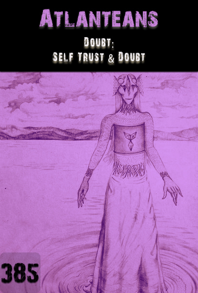 Full doubt self trust doubt atlanteans part 385