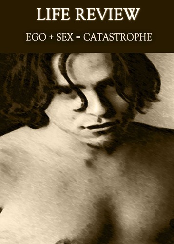 Full life review ego sex catastrophe
