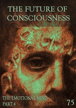 Feature thumb the emotional mind part 4 the future of consciousness part 75