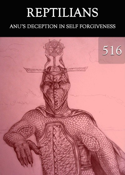 Full anu s deception in self forgiveness reptilians part 516