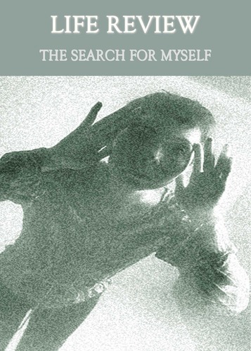 Full life review the search for myself