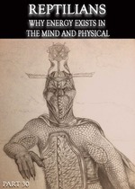 Feature thumb reptilians why energy exists in the mind and physical part 30