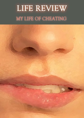 Full life review my life of cheating