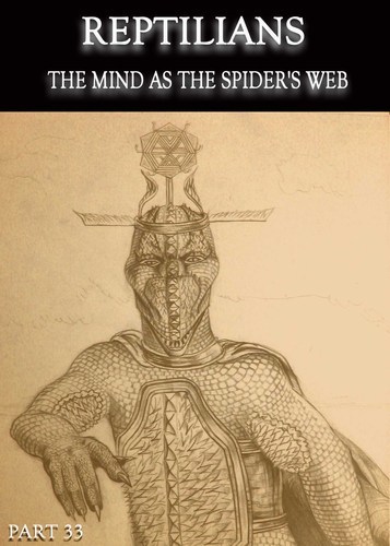 Full reptilians the mind as the spider s web part 33