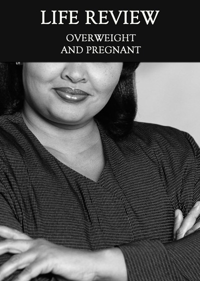 Full overweight pregnant life review