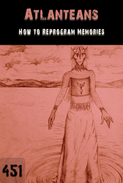 Full how to reprogram memories atlanteans part 451