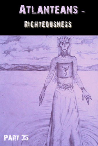 Full atlanteans righteousness part 35