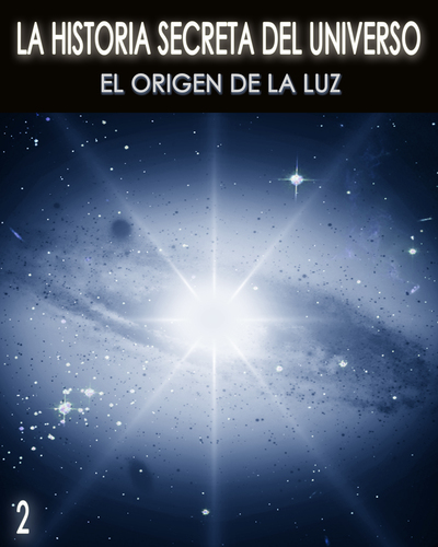 Full la historia secreta del universo el descubrimiento de la luz parte 2