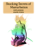 Feature thumb explaining anime porn shocking secrets of masturbation