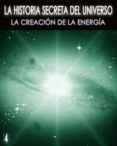 Full la historia secreta del universo la creacion de la energia parte 4