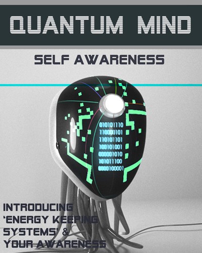Full introducing energy keeping systems your awareness quantum mind self awareness