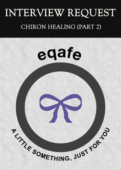 Full interview request chiron healing part 2