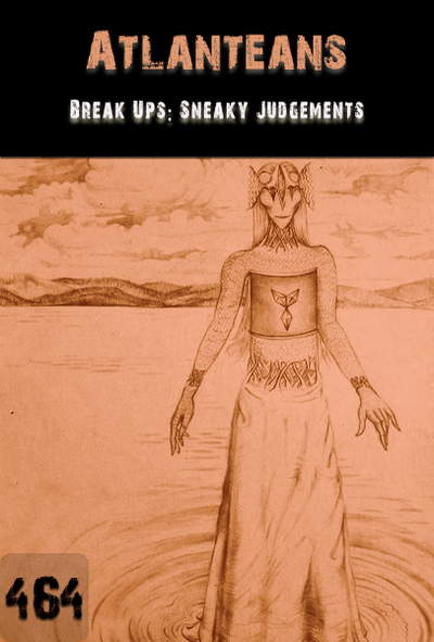 Full breakups sneaky judgments atlanteans part 464