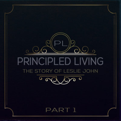 Full principled living the story of leslie john part 1
