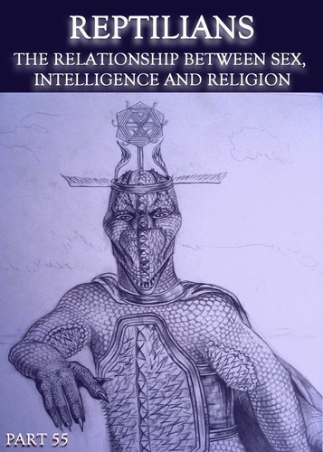 Full reptilians the relationship between sex intelligence and religion part 55
