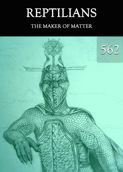 Full the maker of matter reptilians part 562