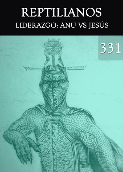 Full liderazgo anu vs jesus reptilianos parte 331