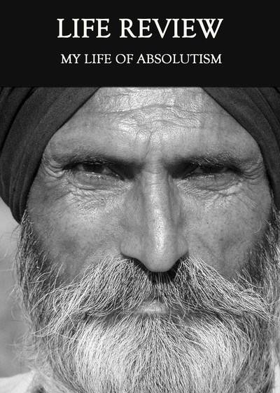 Full my life of absolutism life review