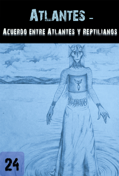 Full atlantes acuerdo entre atlantes y reptilianos parte 24