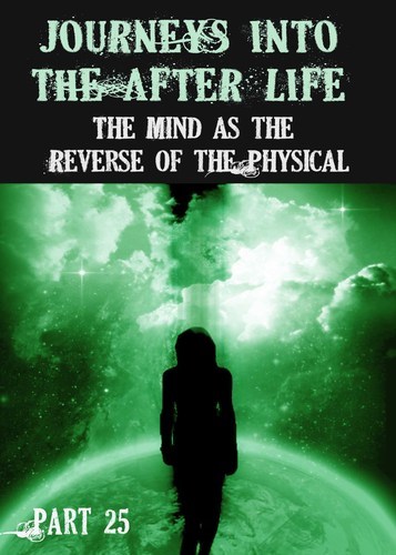 Full journeys into the afterlife the mind as the reverse of the physical part 26
