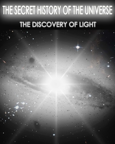 the-secret-history-of-the-universe-the-discovery-of-light-part-1-2