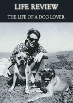 Feature thumb life review the life of a dog lover