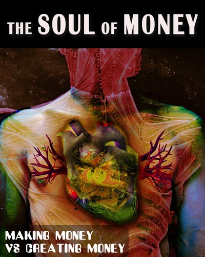 Full making money vs creating money the soul of money