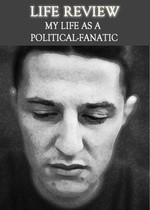 Feature thumb life review my life as a political fanatic
