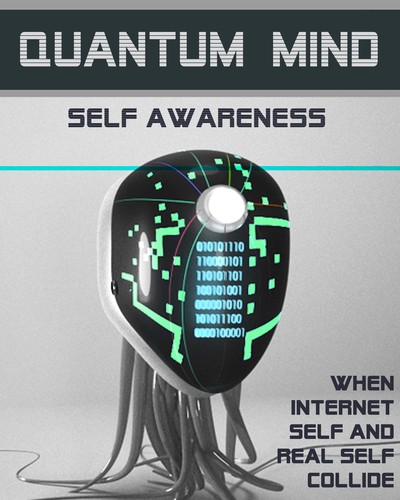 Full when internet self and real self collide quantum mind self awareness