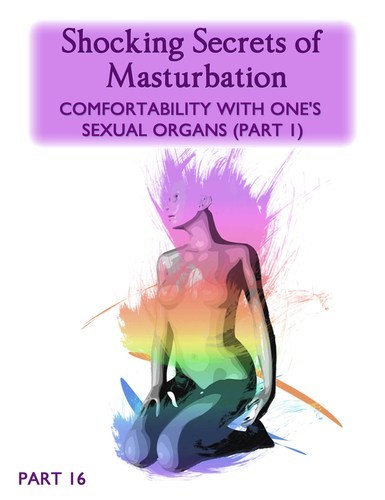 Full shocking secrets of masturbation comfortability with one s sexual organs part 1 part 16