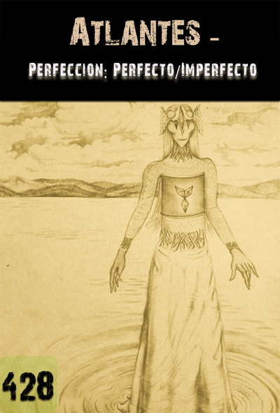Full perfeccion perfecto imperfecto atlantes parte 428