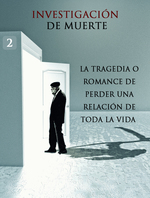 Feature thumb la tragedia o romance de perder una relacion de toda la vida parte 2 investigacion de muerte