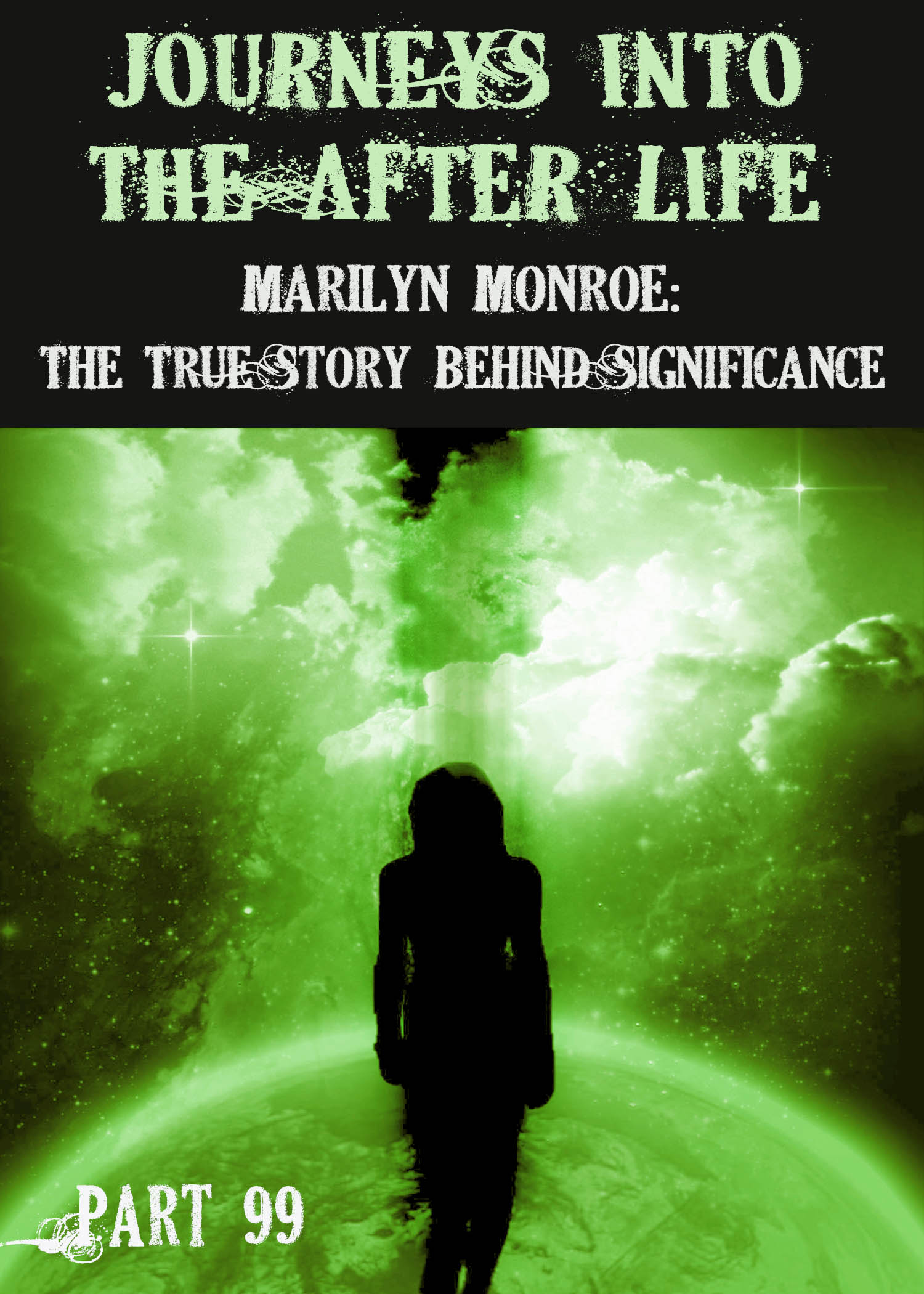 Marilyn Monroe The True Story Behind Significance Journeys Into The Afterlife Part 99 Eqafe