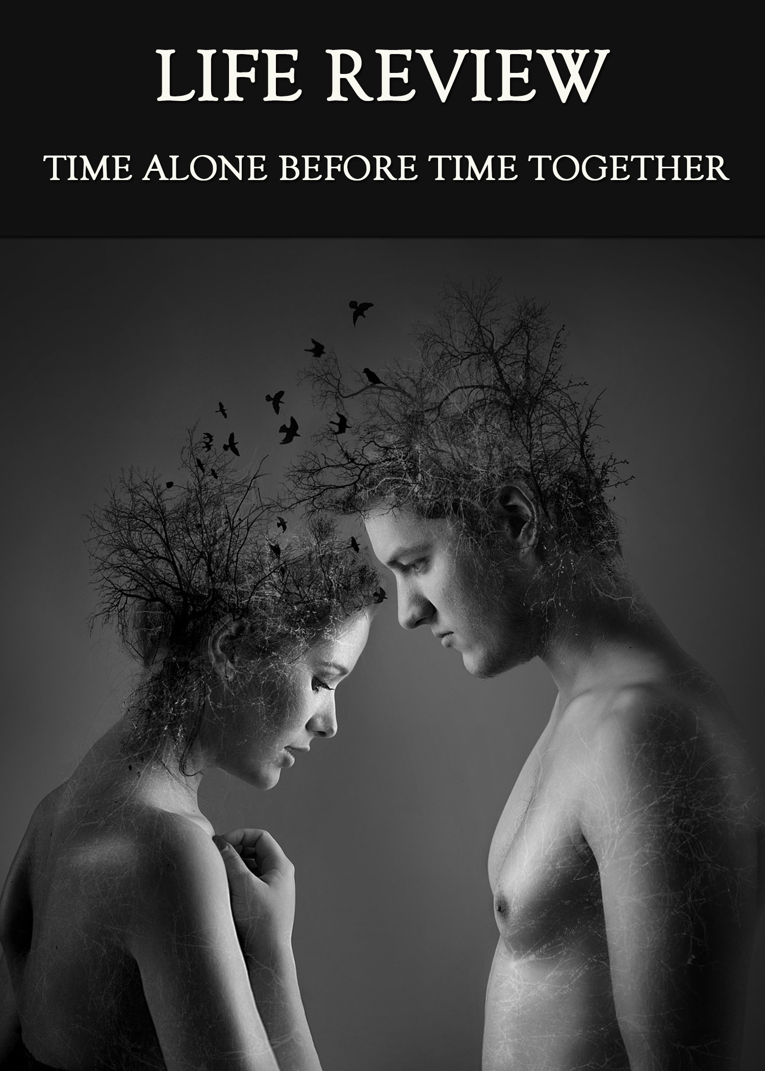 time-alone-before-time-together-life-review-eqafe