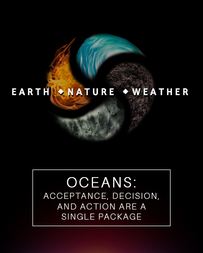 Full oceans acceptance decision and action are a single package earth nature and weather
