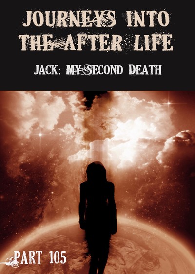 Full jack my second death journeys into the afterlife part 105