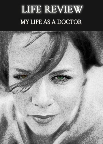 Full life review my life as a doctor