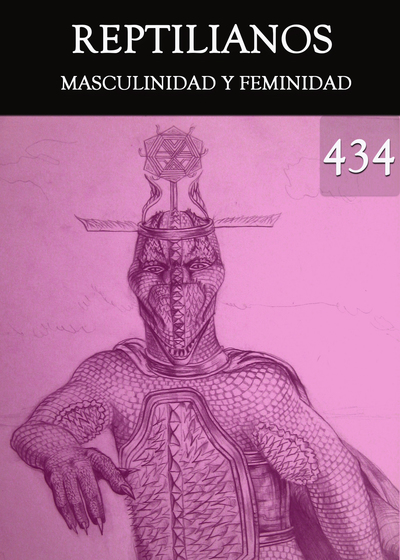 Full masculinidad y feminidad reptilianos parte 434