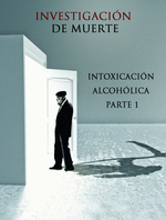 Feature thumb intoxicacion alcoholica parte 1 investigacion de muerte