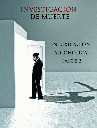 Full intoxicacion alcoholica parte 2 investigacion de muerte