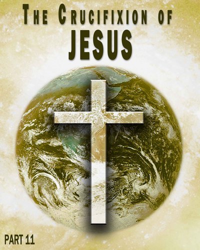 Full the crucifixion of jesus part 11