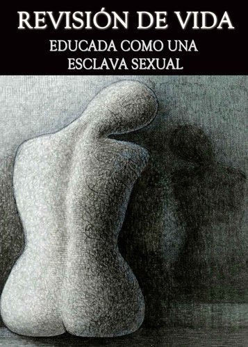 Full revision de vida educada como una esclava sexual