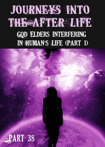 Full journeys into the afterlife god elders interfering in human s life part 38